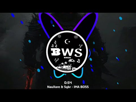NauXore & Sybr - IMA BOSS
