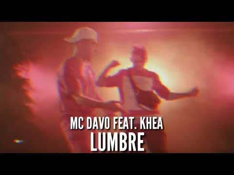 MC Davo • Lumbre (Feat. Khea)
