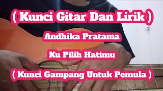 Download lagu ( Kunci Gitar Dan Lirik ) Andhika Pratama - Ku Pilih Hatimu ( Kunci Gampang Untuk Pemula ) mp3
