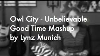 Owl City - Unbelievable + Good Time Mashup by Lynz