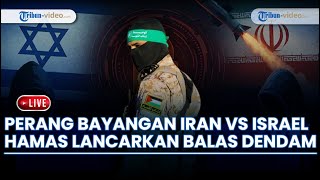 Perang Bayangan Iran vs Israel Kembali Terjadi di Garis Depan, Hamas Lancarkan Aksi Balas Dendam