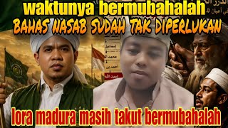 Download lagu WAKTUNYA BERMUBAHALAH BUKAN BAHAS NASAB BA'ALAWI‼️ LORA MADURA MENYAKINI TAPI TAKUT MUBAHALAH  mp3