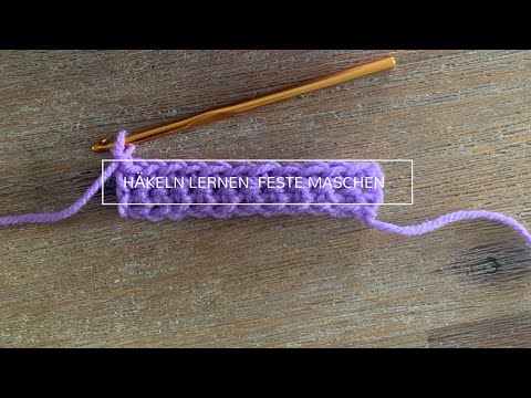 Häkeln lernen (2): Feste Maschen