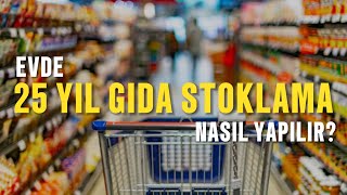 Evde 25 Yıl Gıda Stoklama Nasıl Yapılır? Yöntemler ve Çeşitler.