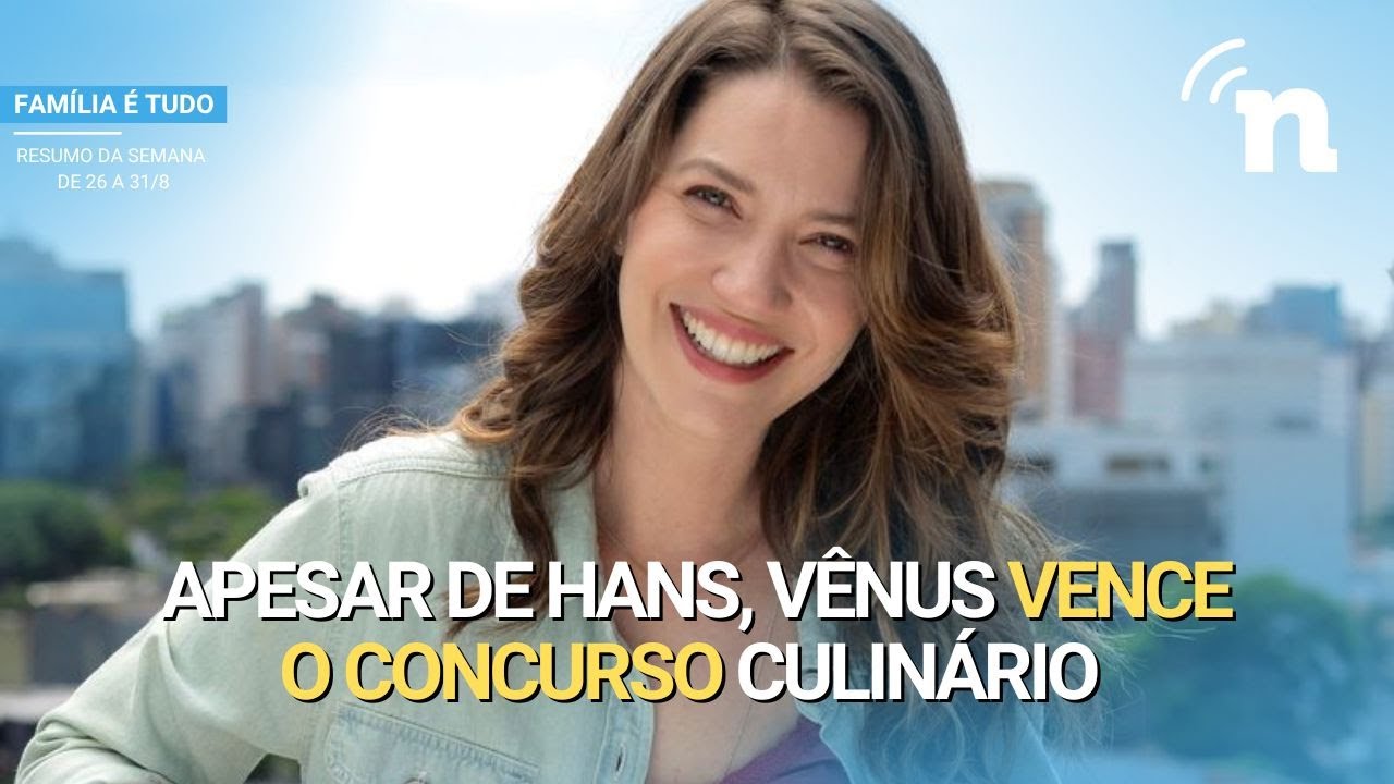 FAMÍLIA É TUDO: RESUMO SEMANAL COMPLETO DE 26 A 31 DE AGOSTO DE 2024
