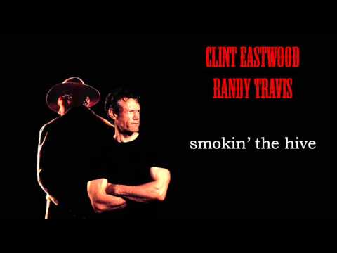 Randy Travis & Clint Eastwood - Smokin' The Hive