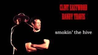 Randy Travis &amp; Clint Eastwood - Smokin&#39; The Hive