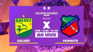 AO VIVO: GALVEZ X HUMAITÁ | ACREANÃO 2026 | 5 ª RODADA | 13/02/2026 |  Afiliada RECORD