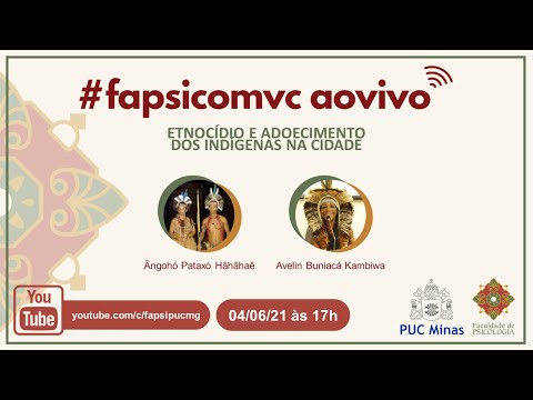 #FAPSIcomVC - ao vivo: ETNOCÍDIO E ADOECIMENTO DOS INDÍGENAS NA CIDADE