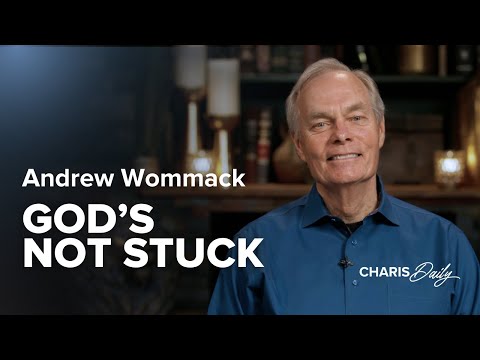God’s Not Stuck - Andrew Wommack - Charis Daily - Season 8 Ep. 10
