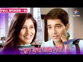 Tum Dena Saath Mera Abhilasha Ko Independent Banaana Chahta Hai Manan FULL EPISODE 45