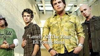 "Lonely All The Time" -Eli Young Band