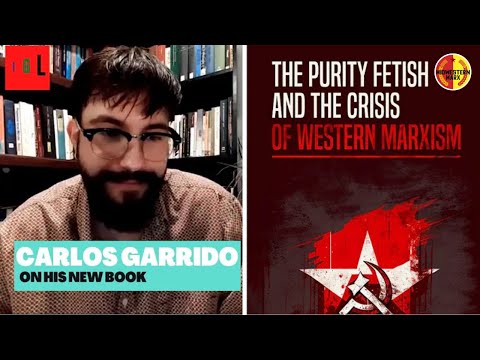Carlos Garrido Discusses the Purity Fetish and the Crisis of Western Marxism w/ India & Global Left