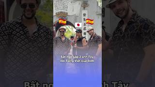 Bất ngờ gặp 2 anh Tây nói Tiếng Việt quá đỉnh