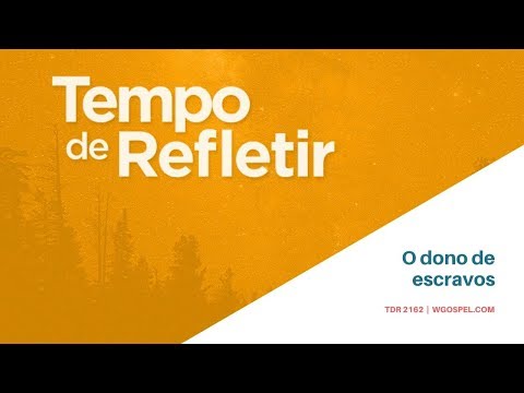 Tempo de Refletir 2162 - O dono de escravos
