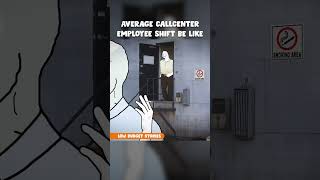 Average callcenter employee shift be like