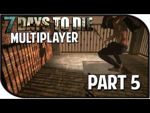 7 Days to Die Alpha 11.4 Gameplay Part 5 - "THE GREAT ESCAPE" (Multiplayer S2)