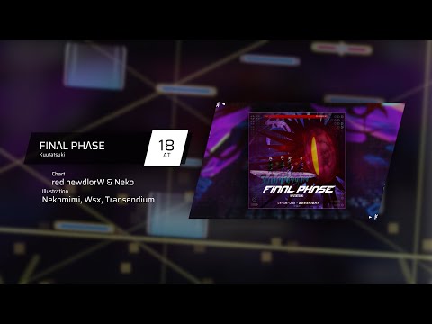 【Phigros Fanmade/PFM Dan】FINΛL PHΛSE - Kyutatsuki (AT Lv.18)