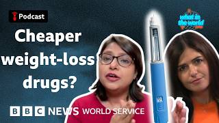 These cheap weight-loss drugs are going global - What in the World podcast, BBC World Service
