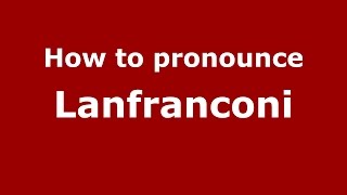 How to pronounce Lanfranconi