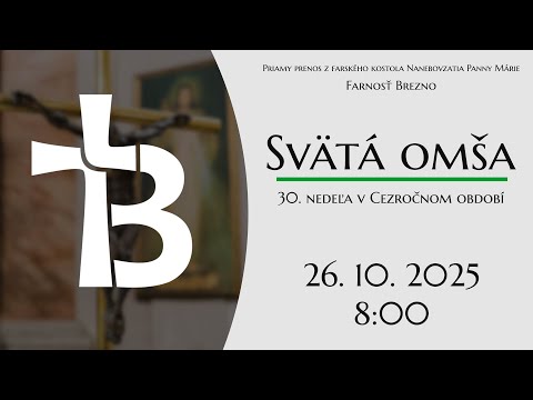 30. nedeľa v Cezročnom období │ Svätá omša │ 26. 10. 2025 │ 8:00