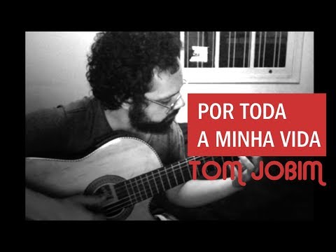 Por Toda Minha Vida - Tom Jobim