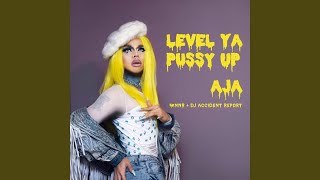 Level Ya Pussy Up (feat. WNNR &amp; DJ Accident Report)
