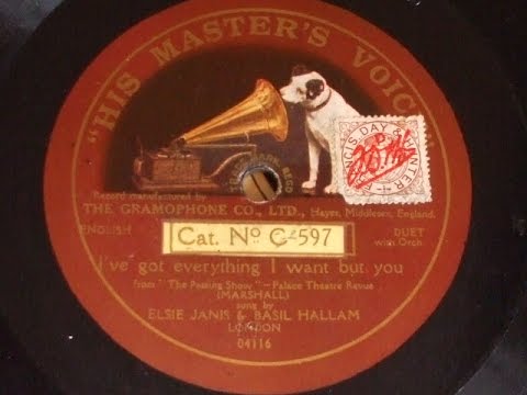 "I've got Everything i want but You" from "The Passing Show" Elsie Janis & Basil Hallam HMV C 597