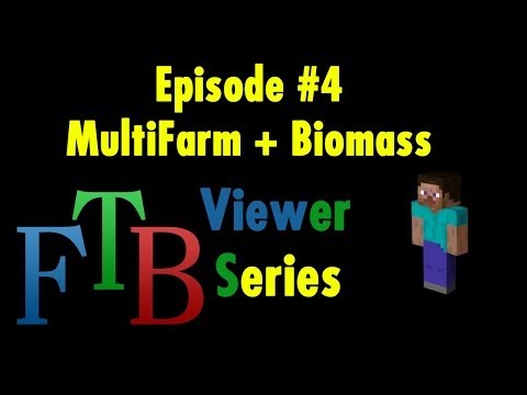 FTB Viewer Guided LP #4 - MultiFarm and BioMass