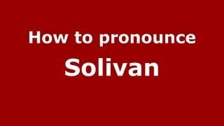 How to pronounce Solivan