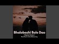 Bhalobashi Bole Dao Reprise