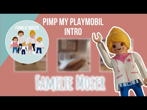 Familie Moser/ Pimp my Playmobil Intro (DIY)