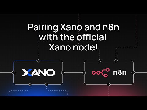 Pairing Xano and n8n with the official Xano node!