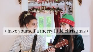 have yourself a merry little christmas duet cover