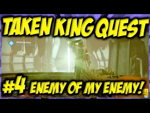 ★ Destiny - "ENEMY OF MY ENEMY" "TAKEN KING QUEST MISSION 4" "GAMEPLAY WALKTHROUGH" CBSKING757