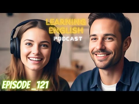 English Learning Podcast Conversation Episode 121 | Podcast English | Best Podcast For Learning