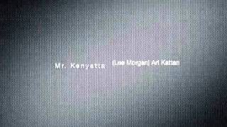 Mr  Kenyatta (Lee Morgan) Ari Kattan