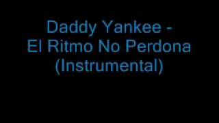 Daddy Yankee - El Ritmo No Perdona (Instrumental)