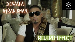 Bewafa : Imran Khan (Official Reverb)