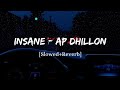 Insane - AP Dhillon Song | Slowed And Reverb Lofi Mix