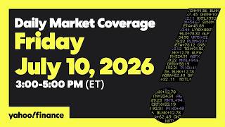 Yahoo Finance Live: Daily Market Coverage - July 10, 2026 3PM - 5PM (ET)