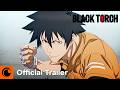 BLACK TORCH Official Trailer Crunchyroll