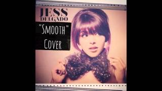 Jess Delgado - "Smooth"