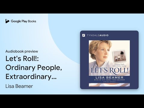 Let's Roll!: Ordinary People, Extraordinary… by Lisa Beamer · Audiobook preview