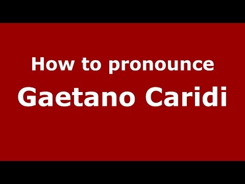 How to pronounce Gaetano Caridi (Italian/Italy)  - PronounceNames.com