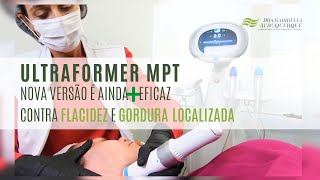 ULTRAFORMER MPT - NOVA VERSÃO É AINDA +  EFICAZ CONTRA FLACIDEZ E GORDURA LOCALIZADA