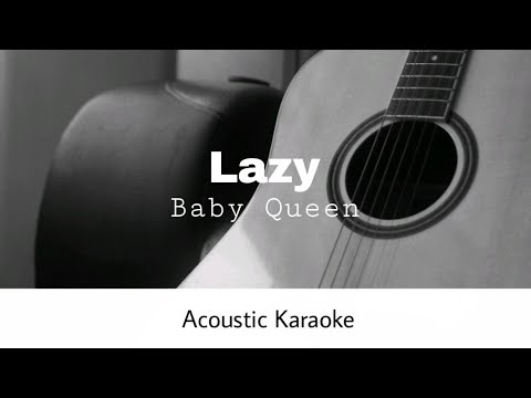 Baby Queen - Lazy (Acoustic Karaoke)