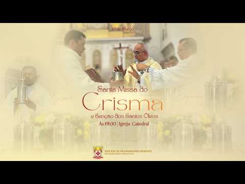 MISSA CRISMAL - Paróquia Catedral de São Raimundo Nonato - Santa Missa