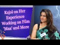 IANS Exclusive Interview With Actress Kajol On Her Upcoming Film Maa Ajay Devgn Her Journey