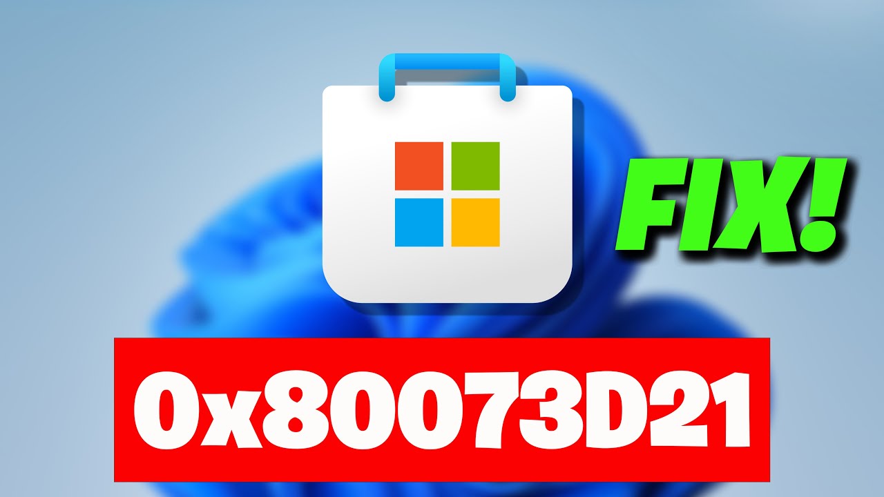 Microsoft Store Error 0x80073D21 in Windows 11 FIX